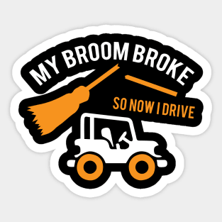 My Broom Broke So Now I Drive a Car Sticker